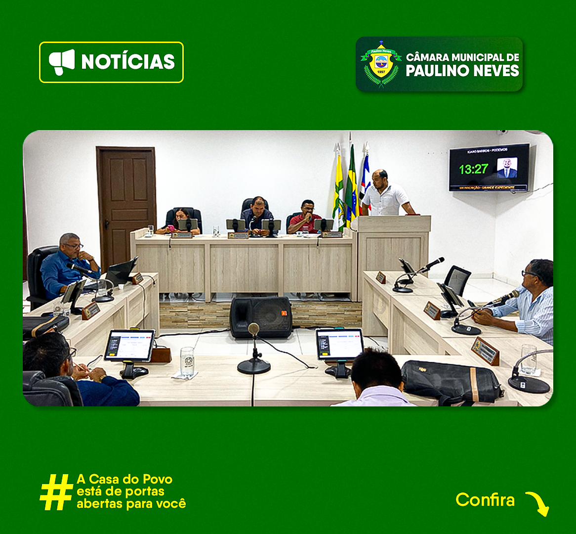 Câmara Municipal de Paulino Neves realiza 2ª Sessão Ordinária com foco em cobranças por melhorias no município